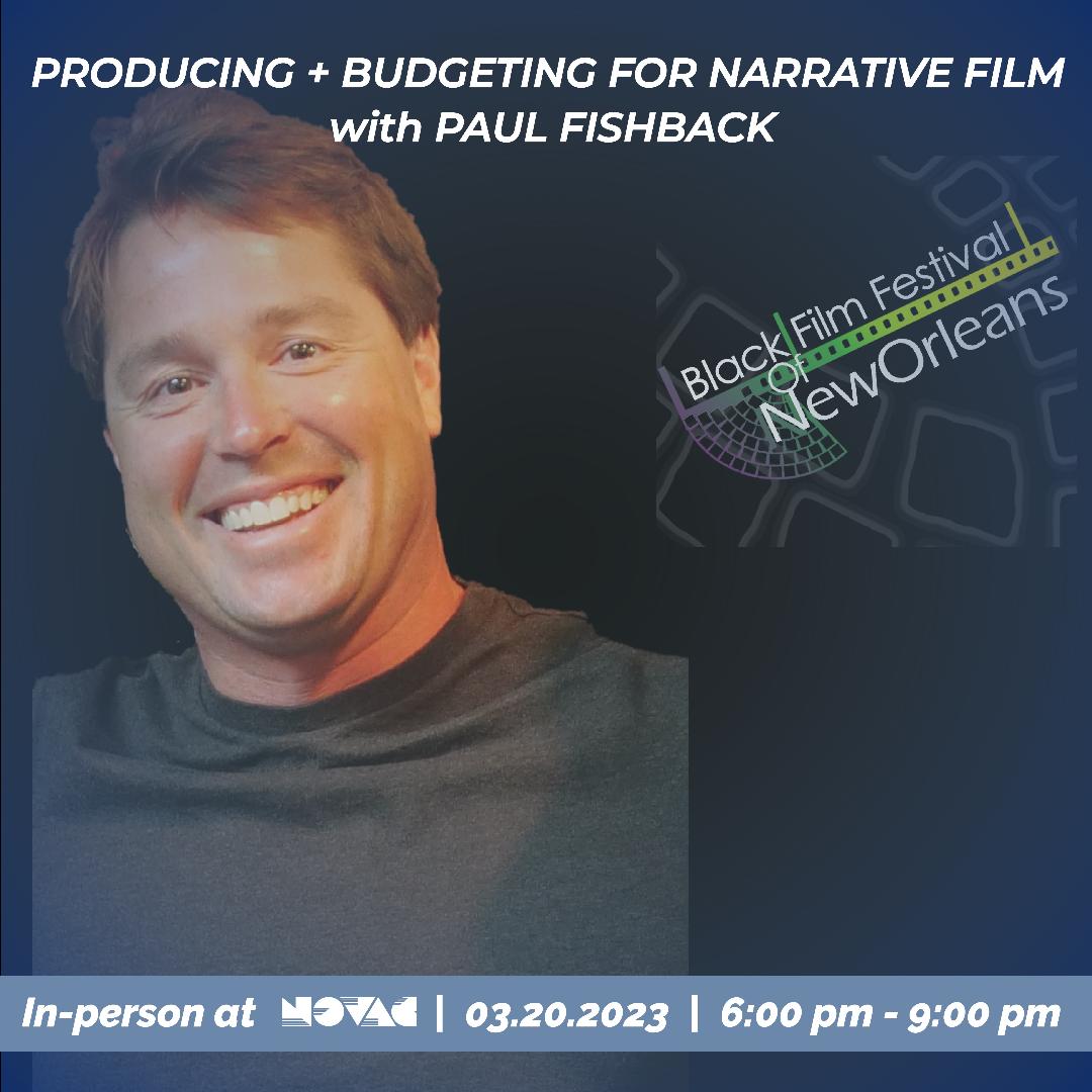 Producing and Budgeting for Narrative Film with Paul Fishback
